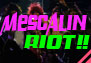 10th anniversary MESCALIN RIOT!