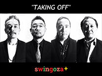 swingoza+ +1 大儀見元(vo,perc.) 中島 徹(pf,cho.) 中路英明(trombone,perc.) 澤田浩史(b,cho.) 福留 敬(fl) 