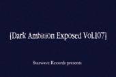 [Dark Ambition Exposed Vol.107]
