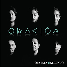 Obatala Segundo ～Newアルバム『オラシオン』リリースツアー～